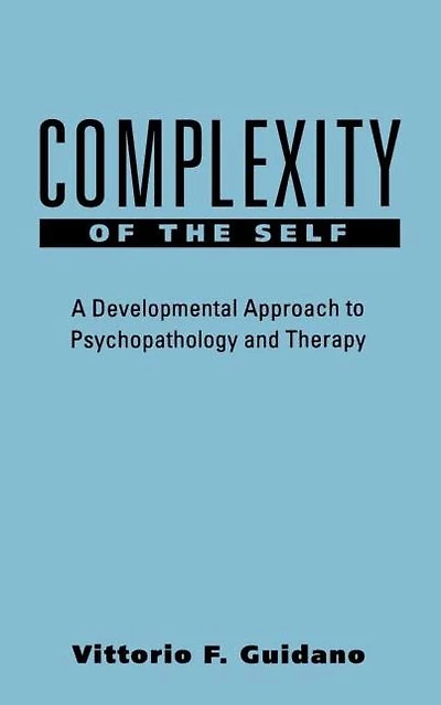 Complexity of the Self: A Developmental Approach to Psychopathology and Therapy