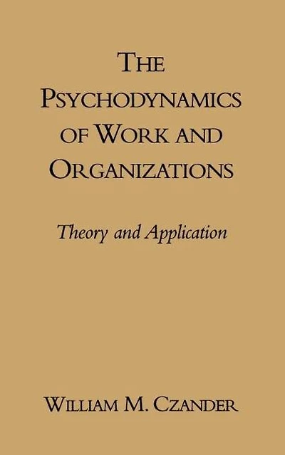 The Psychodynamics of Work and Organizations: Theory and Application