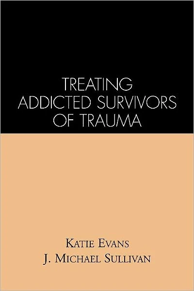 Treating Addicted Survivors of Trauma