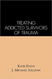 Treating Addicted Survivors of Trauma