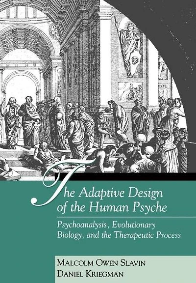 The Adaptive Design of the Human Psyche: Psychoanalysis, Evolutionary Biology, and the Therapeutic Process