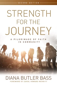 Strength for the Journey, Second Edition: A Pilgrimage of Faith Community