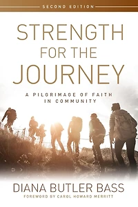 Strength for the Journey, Second Edition: A Pilgrimage of Faith Community