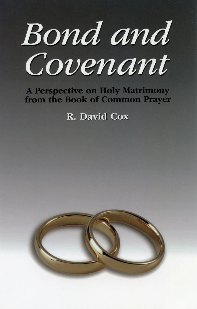 Bond and Covenant: A Perspective on Holy Matrimony from the Book of Common Prayer