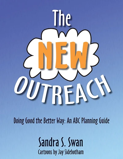 The New Outreach: Doing Good the Better Way: An ABC Planning Guide