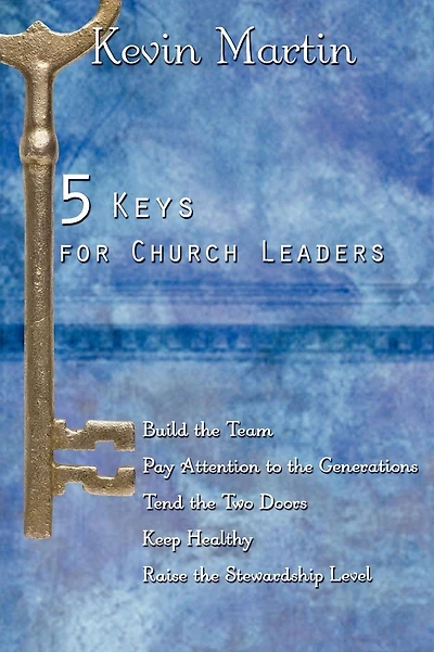 5 Keys for Church Leaders: Building a Strong, Vibrant, and Growing