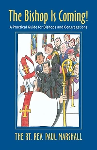The Bishop Is Coming!: A Practical Guide for Bishops and Congregations