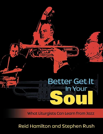 Better Get It Your Soul: What Liturgists Can Learn from Jazz