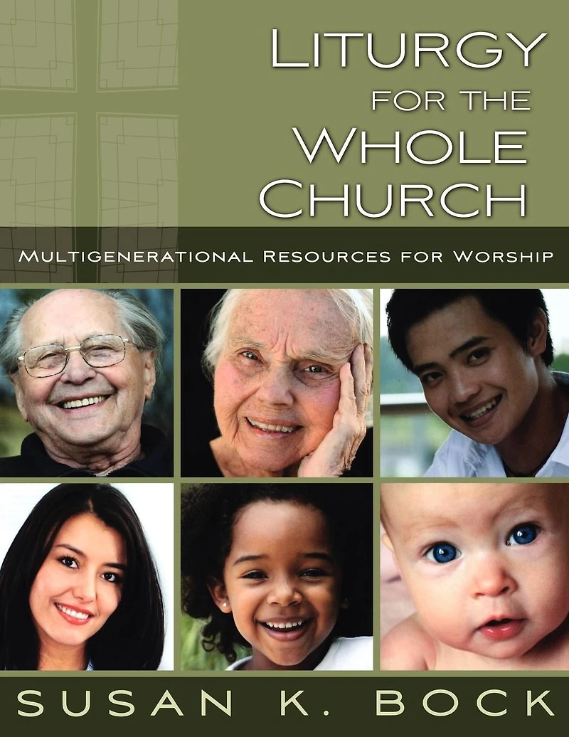 Liturgy for the Whole Church: Multigenerational Resources Worship
