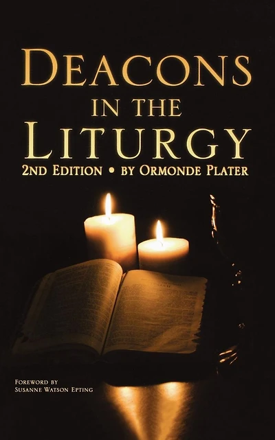 Deacons the Liturgy: 2nd Edition