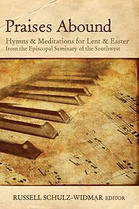 Praises Abound: Hymns and Meditations for Lent Easter