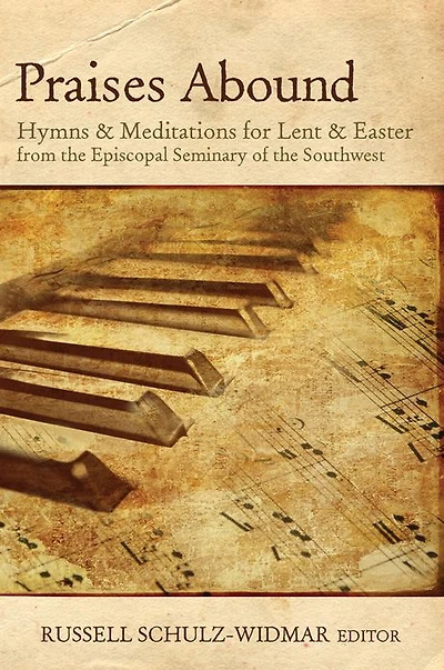 Praises Abound: Hymns and Meditations for Lent Easter