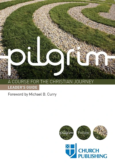Pilgrim - Leader's Guide: A Course for the Christian Journey
