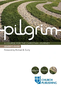 Pilgrim - Leader's Guide: A Course for the Christian Journey