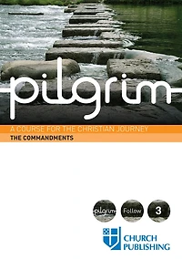 Pilgrim the Commandments: A Course for Christian Journey