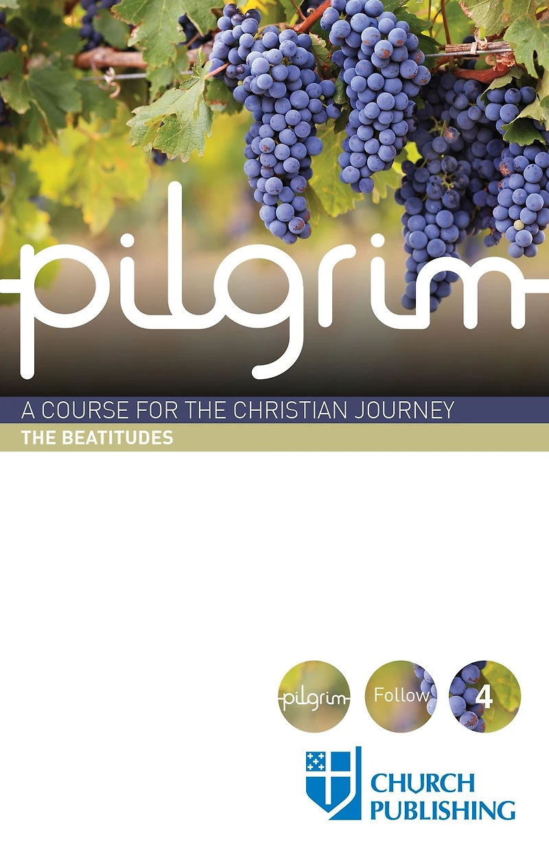 Pilgrim - the Beatitudes: A Course for Christian Journey
