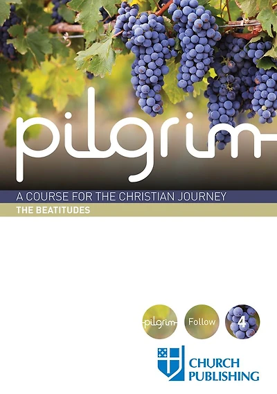 Pilgrim - the Beatitudes: A Course for Christian Journey