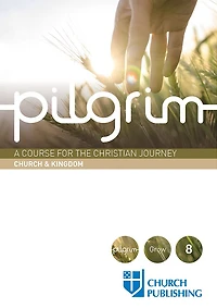Pilgrim - Church and Kingdom: A Course for the Christian Journey Kingdom