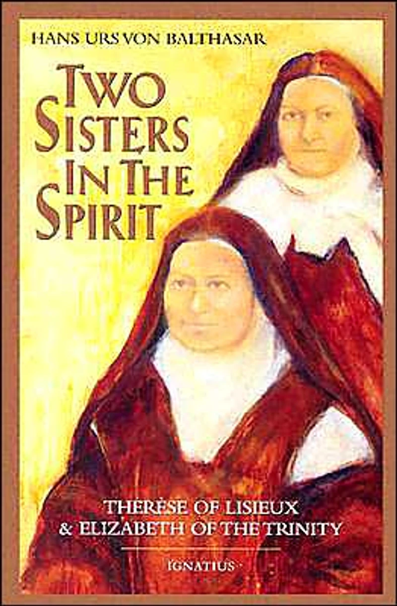 Two Sisters the Spirit: Therese of Lisieux and Elizabeth Trinity
