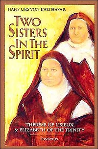 Two Sisters the Spirit: Therese of Lisieux and Elizabeth Trinity