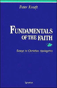 Fundamentals of the Faith: Essays Christian Apologetics