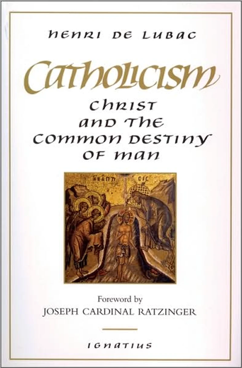 Catholicism: Christ and the Common Destiny of Man