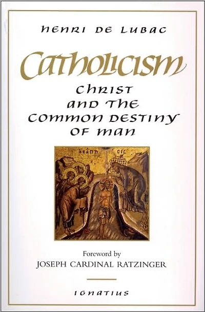 Catholicism: Christ and the Common Destiny of Man