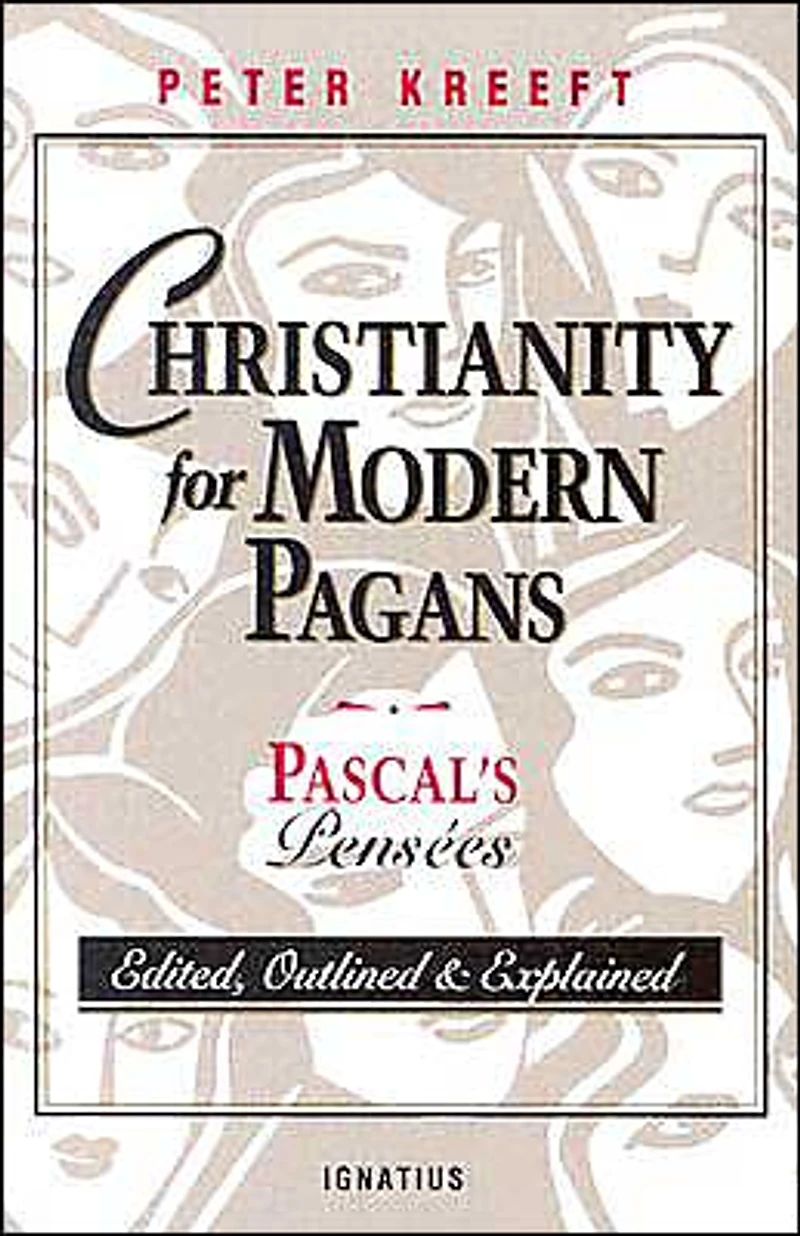 Christianity for Modern Pagans: Pascal's Pensees