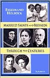 Married Saints and Blesseds: Through the Centuries