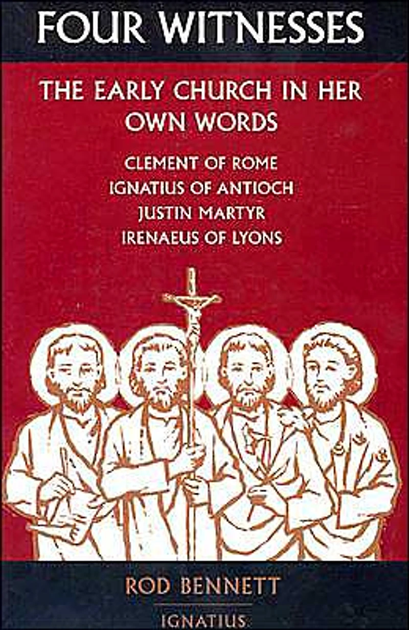 Four Witnesses: The Early Church Her Own Words