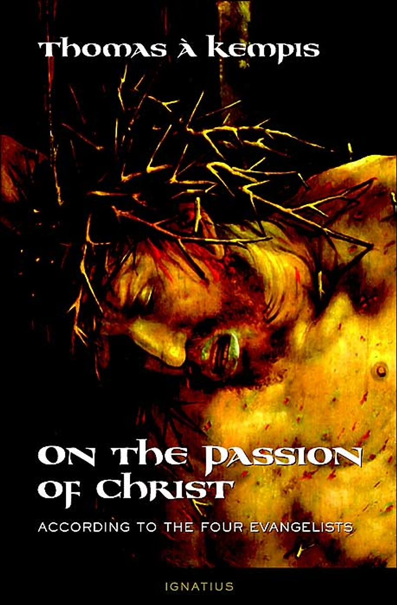 On the Passion of Christ According to Four Evangelists: Prayers and Meditations