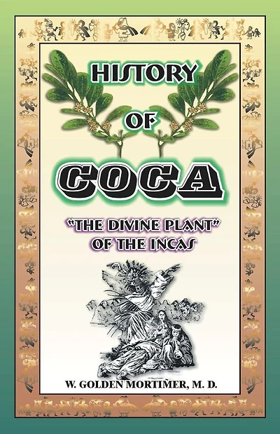 History of Coca: The Divine Plant of the Incas