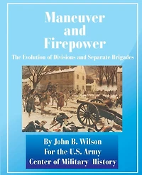 Maneuver and Firepower: The Evolution of Divisions and Separate Brigades