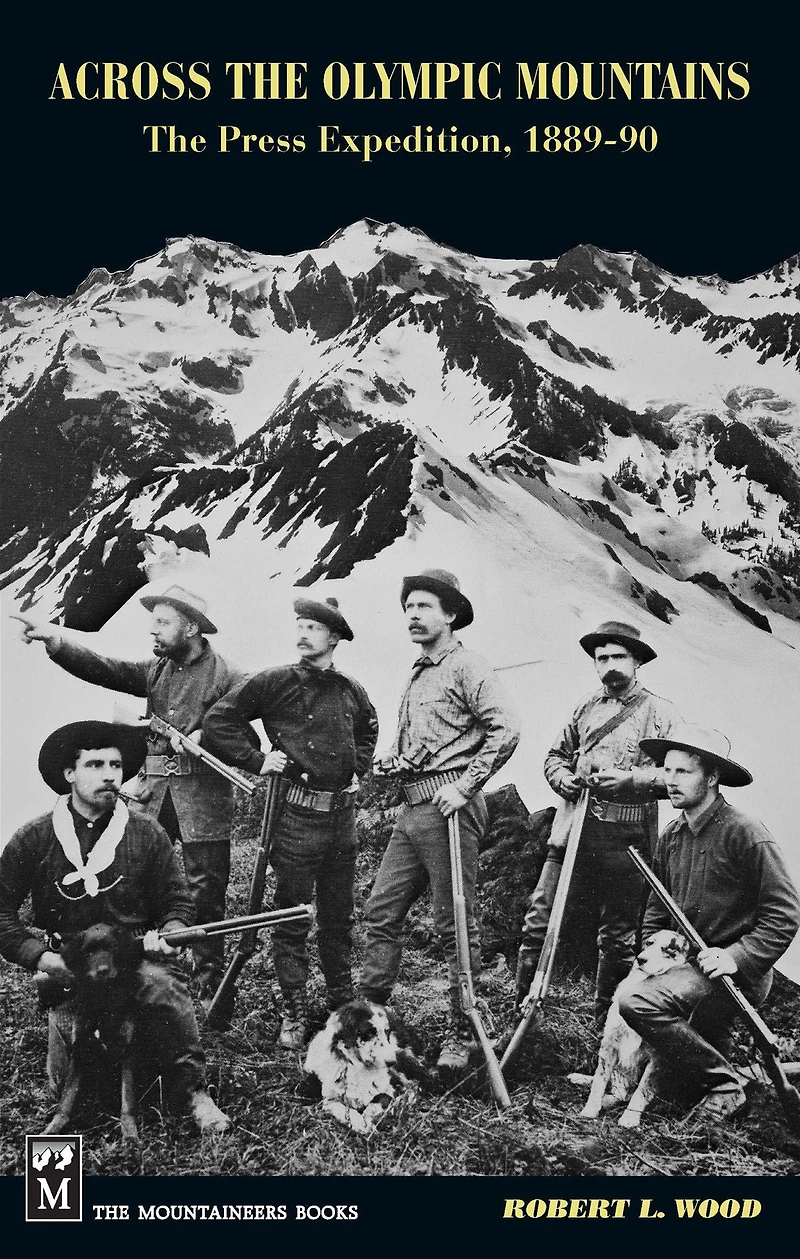 Across The Olympic Mountains: Press Expedition, 1889-90