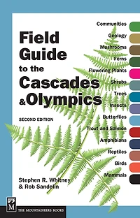 Field Guide to the Cascades and Olympics: 2nd Edition