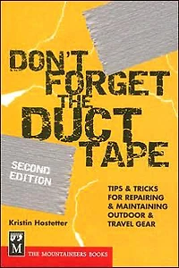 Don't Forget the Duct Tape: Tips & Tricks for Repairing Maintaining Outdoor Travel Gear