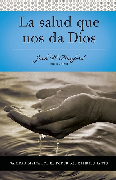 Serie Vida en Plenitud: La Salud que nos da Dios: Sanidad divina por el poder del Espiritu Santo