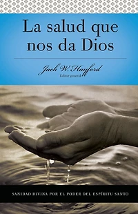 Serie Vida en Plenitud: La Salud que nos da Dios: Sanidad divina por el poder del Espiritu Santo
