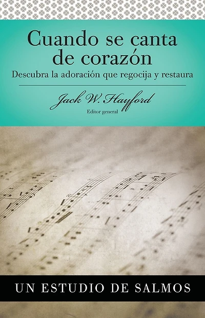Serie Vida en Plenitud: Cuando se canta de corazón: Descubra la adoración que regocija y restaura