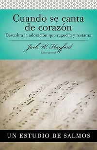 Serie Vida en Plenitud: Cuando se canta de corazón: Descubra la adoración que regocija y restaura