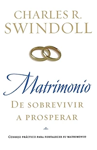 Matrimonio: De sobrevivir a prosperar: Consejo práctico para fortalecer su matrimonio