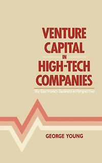 Venture Capital in High-Tech Companies: The Electronics Business in Perspective