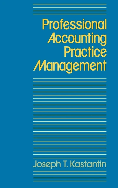 Professional Accounting Practice Management: A Complete Operating Manual