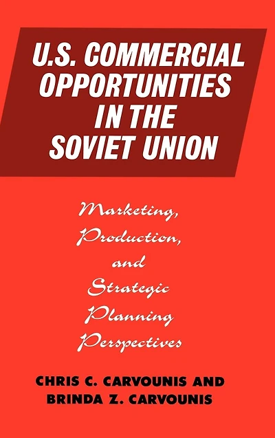 U.S. Commercial Opportunities in the Soviet Union: Marketing, Production, and Strategic Planning Perspectives