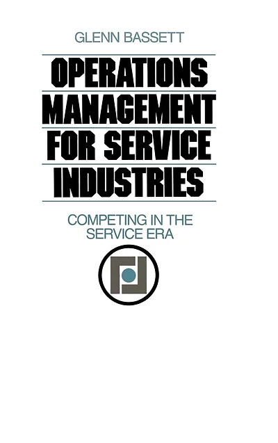 Operations Management for Service Industries: Competing in the Service Era