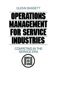 Operations Management for Service Industries: Competing in the Service Era