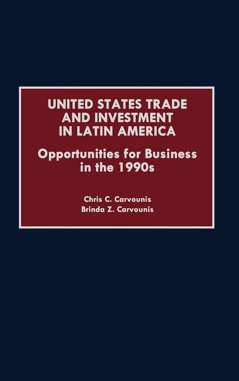 United States Trade and Investment in Latin America: Opportunities for Business in the 1990s