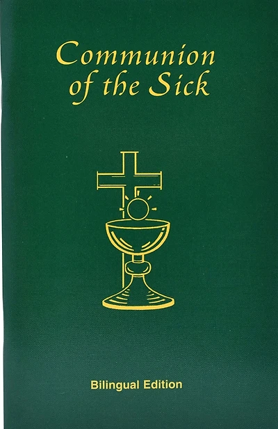 Communion Of The Sick: Approved Rites For Use In USA Excerpted From Pastoral Care Of The Sick And Dying: In English And Spanish