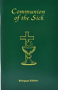 Communion Of The Sick: Approved Rites For Use In USA Excerpted From Pastoral Care Of The Sick And Dying: In English And Spanish