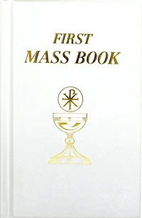 First Mass Book: An Easy Way Of Participating At For Boys And Girls
